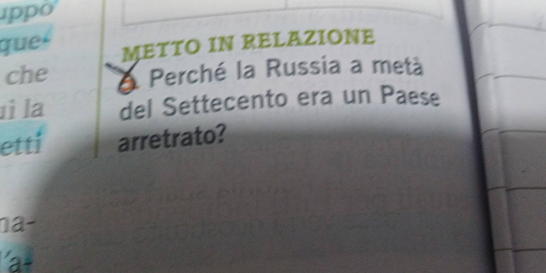 1ppo 
que 
METTO IN RELAZIONE 
che 
O Perché la Russia a metà 
ì la 
del Settecento era un Paese 
etti 
arretrato? 
na 
a