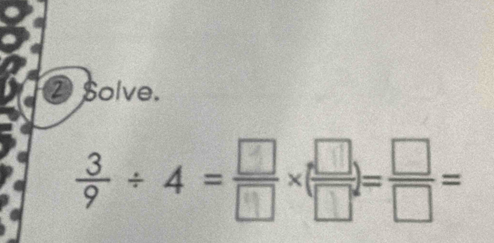 Solve.
÷ + 4 =□-□-=