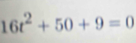 16t^2+50+9=0