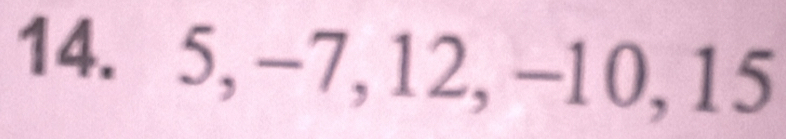 5, −7, 12, -10, 15