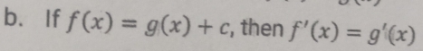 b、If f(x)=g(x)+c , then f'(x)=g'(x)