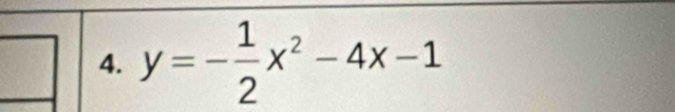 y=- 1/2 x^2-4x-1