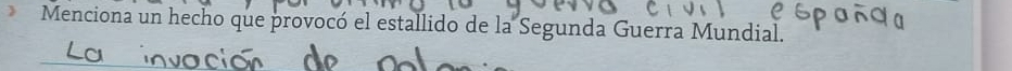 Menciona un hecho que provocó el estallido de la Segunda Guerra Mundial. 
_