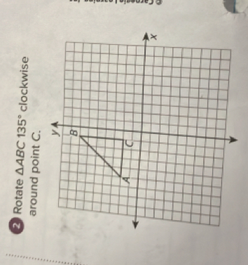 Rotate △ ABC135° clockwise 
around point C.