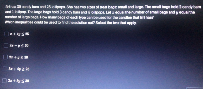 Solved: Bri has 30 candy bars and 25 lollipops. She has two sizes of ...