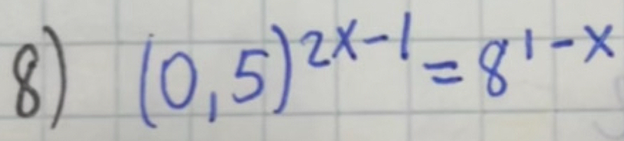 8 (0,5)^2x-1=8^(1-x)