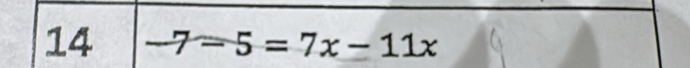 14 -7=5=7x-11x