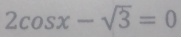 2cos x-sqrt(3)=0