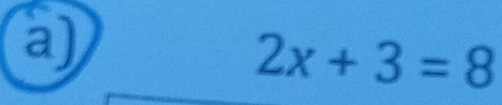 2x+3=8