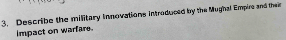 Describe the military innovations introduced by the Mughal Empire and their 
impact on warfare.