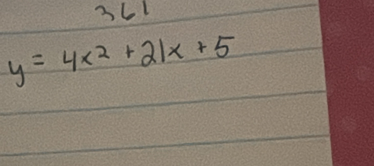 361
y=4x^2+21x+5