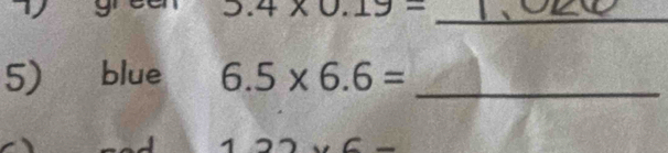 2.4* 0 19- _ 
5) blue 6.5* 6.6= _