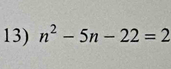 n^2-5n-22=2