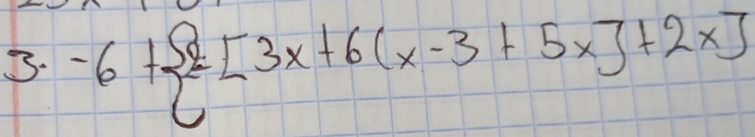 -6+ =[3x+6(x-3+5x]+2x