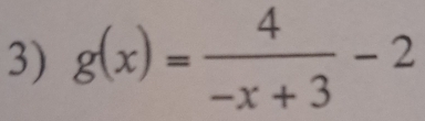 g(x)= 4/-x+3 -2