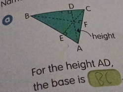 Nam 
a 
height 
For the height AD, 
the base is