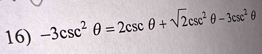 -3csc^2θ =2csc θ +sqrt(2)csc^2θ -3csc^2θ