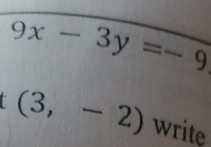 9x-3y=-9
(3,-2) write