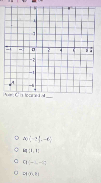 A) (-3 1/3 ,-6)
B) (1,1)
C) (-1,-2)
D) (6,8)