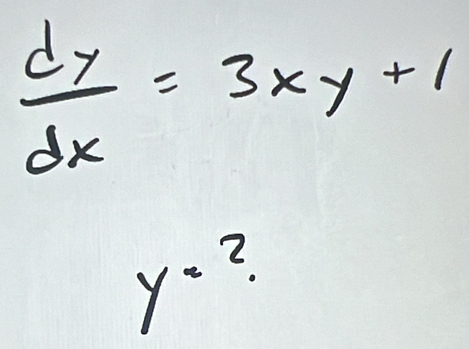  dy/dx =3xy+1
y^2 2.