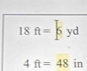 18 ft=6yd
4ft=48° in