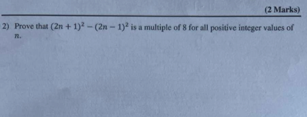 Prove that (2n+1)^2-(2n-1)^2 is a multiple of 8 for all positive integer values of
n.