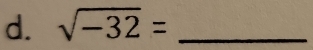 sqrt(-32)= _