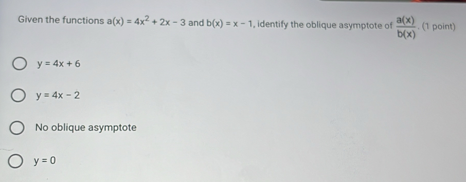 Solved: Given the functions a(x)=4x^2+2x-3 and b(x)=x-1 , identify the ...