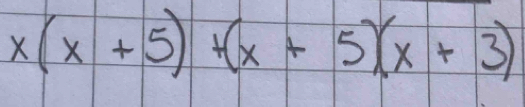 x(x+5)+(x+5)(x+3)