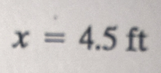 x=4.5ft