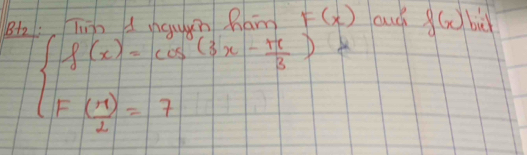 Bb: Tiin A nan Ba F(x) oudh f(x) biǔ
beginarrayl f(x)=cos (3x- π /3 ) F( π /2 )=7endarray.