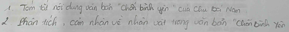 Tom tai nói dung ván bán "`chón binn yén " cua Chu à Nam 
2. Phan tich, can nhàn vè nhán vat trong ván bán "caon bin yén