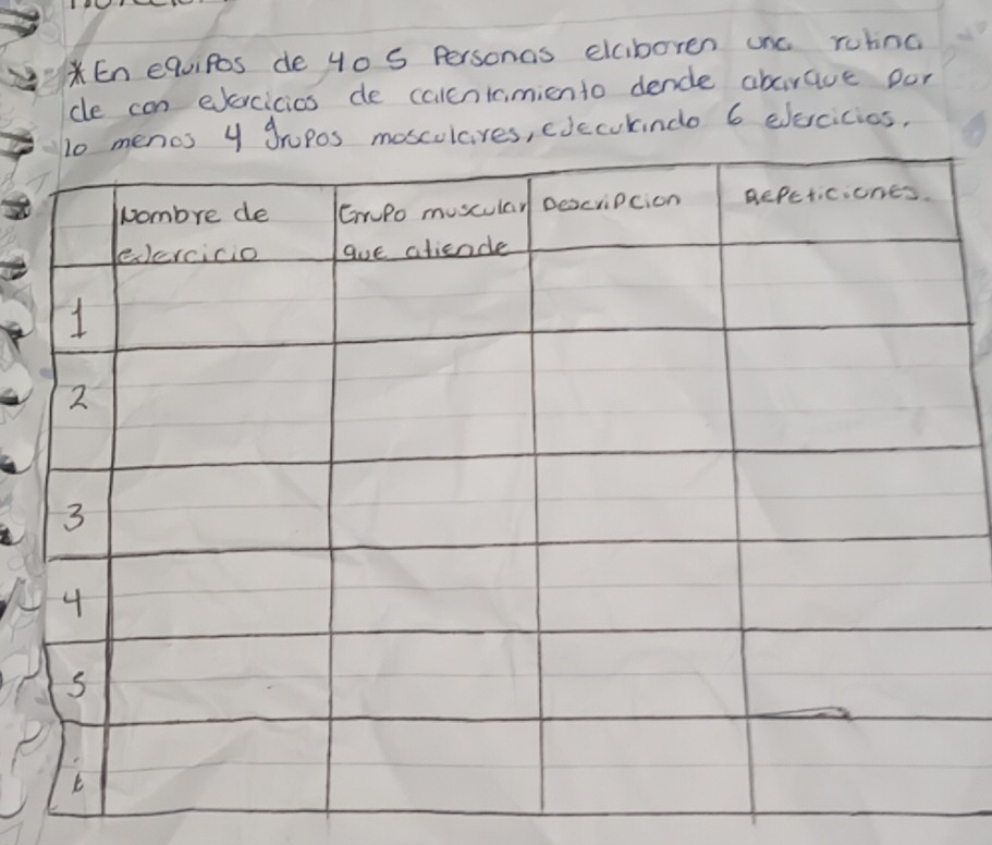 En equipos de 40 5 Personas elaiboren onc ruting 
ce can exercicios de calcnicimiento dende abarave Dor 
gropos mosculcres, edccukindo 6 evescicios,