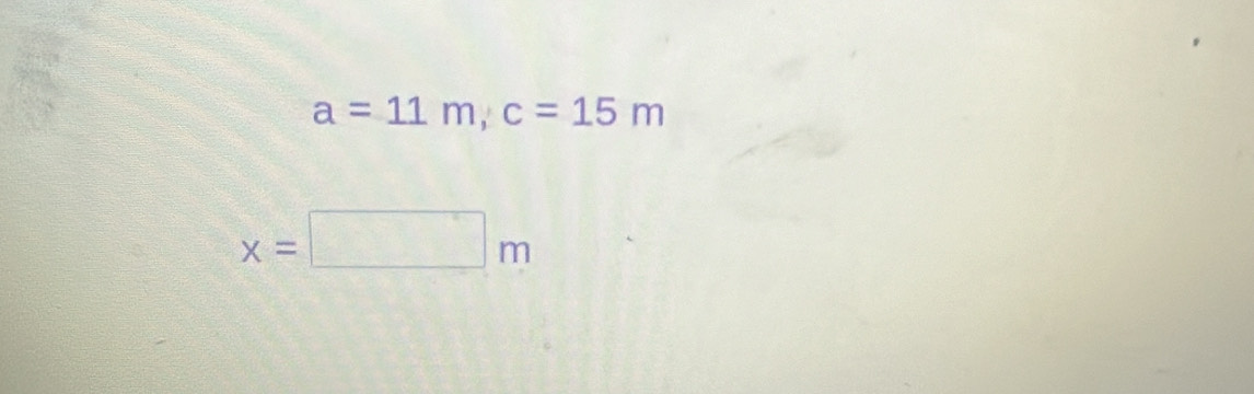 a=11m, c=15m
x=□ m