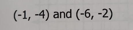 (-1,-4) and (-6,-2)