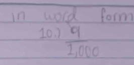 in word form 
10. )  9/1,000 