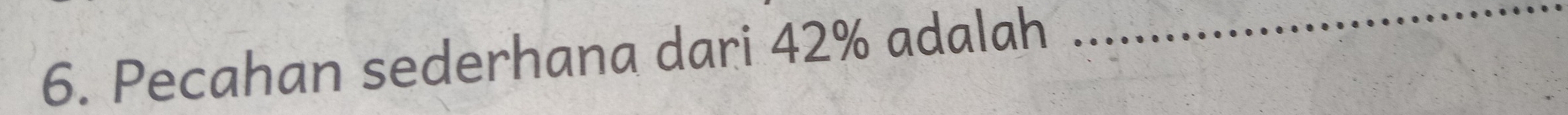 Pecahan sederhana dari 42% adalah 
_