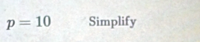 p=10 Simplify