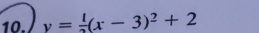 y= l/3 (x-3)^2+2