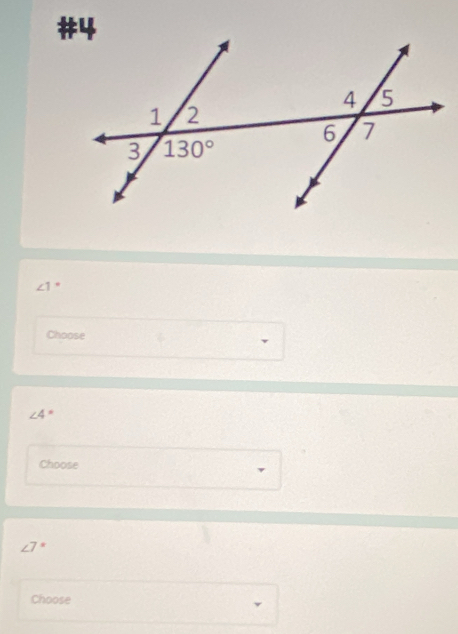 ∠ 1 *
Choose
∠ 4 *
Choose
.
Choose