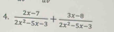  (2x-7)/2x^2-5x-3 + (3x-8)/2x^2-5x-3 