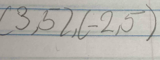 (3,52,(-2,5)