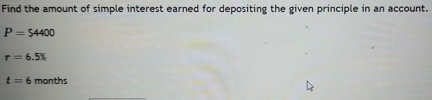 Find the amount of simple interest earned for depositing the given principle in an account.
P=$4400
r=6.5%
t=6 months