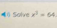 =1) Solve x^3=64.