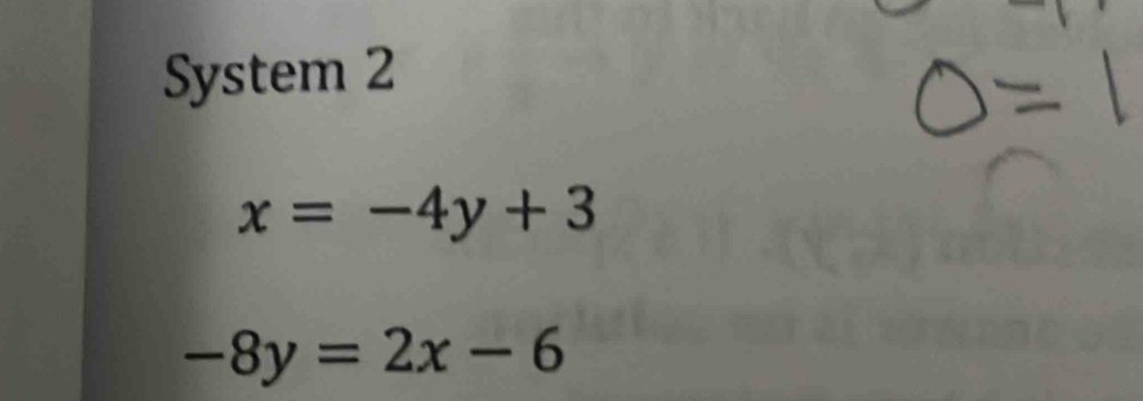 System 2
x=-4y+3
-8y=2x-6