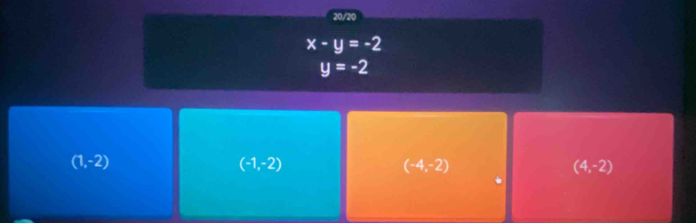 20/20
x-y=-2
y=-2
(1,-2)
(-1,-2)
(-4,-2)
(4,-2)