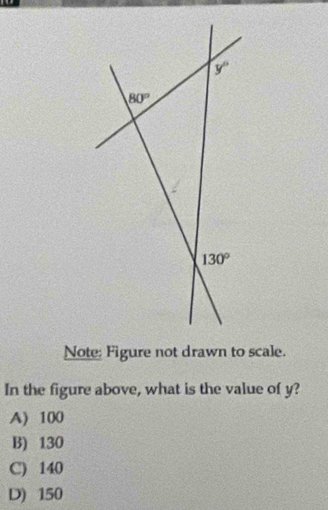 Note: Figure not drawn to scale.
In the figure above, what is the value of y?
A) 100
B) 130
C) 140
D) 150