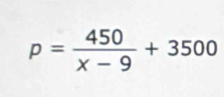 p= 450/x-9 +3500