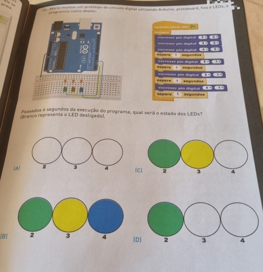 Resolvido:a Mário montou um protótipo de circuito digital utilizando ...