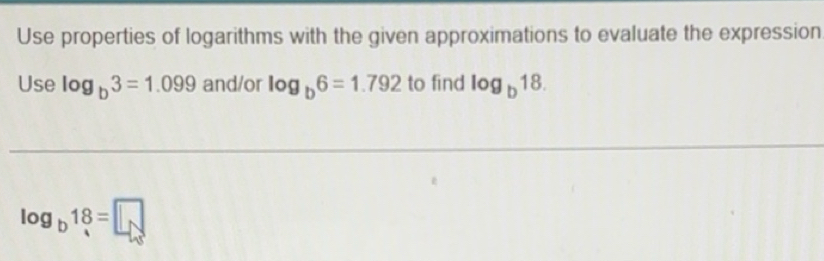 Solved: Use properties of logarithms with the given approximations to ...